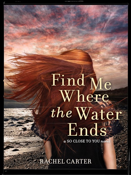 Title details for Find Me Where the Water Ends by Rachel Carter - Available
